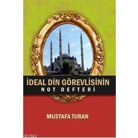 İdeal Din Görevlisinin Not Defteri - Mustafa Turan