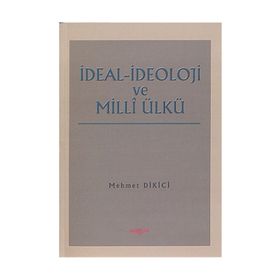 İDEAL İDEOLOJİ VE MILLI ÜLKÜ - MEHMET DIKICI
