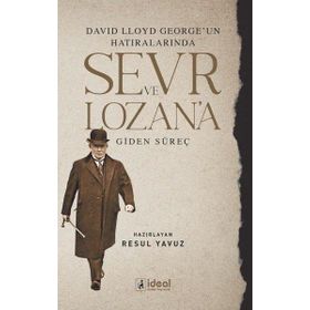 İdeal Kültür Yayıncılık - David Lloyd George`un Hatıralarında Sevr ve Lozan`a Giden Süreç