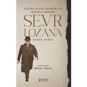 İdeal Kültür Yayıncılık - David Lloyd George`un Hatıralarında Sevr ve Lozan`a Giden Süreç