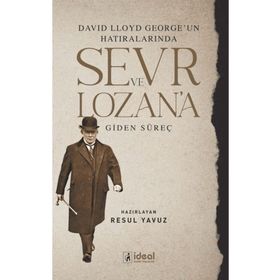 İdeal Kültür Yayıncılık - David Lloyd George`un Hatıralarında Sevr ve Lozan`a Giden Süreç