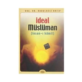 İDEAL MÜSLÜMAN - ABDÜLAZİZ HATIP