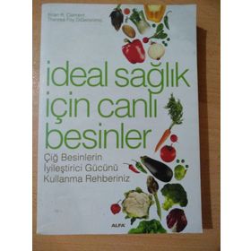 İDEAL SAĞLIK İÇİN CANLI BESINLER ÇİĞ BESINLERIN İYİLEŞTİRİCİ GÜCÜNÜ KULLANMA REHBERINIZ - BRIAN R. CLEMENT;THERESA FOY DIGERONIMO