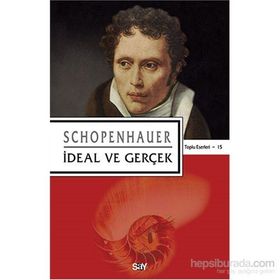 İdeal ve Gerçek - Arthur Schopenhauer