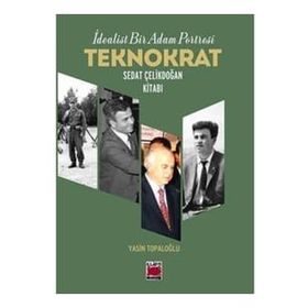 İdealist Bir Adam Portresi Teknokrat - Yasin Topaloğlu