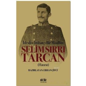 İdealist ittihatçı Bir Muallim - Selim Sırrı Tarcan