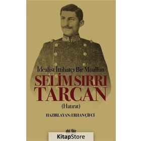 İdealist ittihatçı Bir Muallim - Selim Sırrı Tarcan
