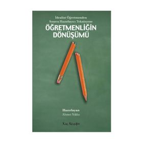 İdealist Öğretmenden Sınava Hazırlayıcı Teknisyene Öğretmenliğin Dönüşümü - Ahmet Yıldız Doğuş Sarpkaya Derya Ünlü H. Tuğba Öztürk David Harvie Gökçe Güvercin Lawrence Angus S. Yetkin Işık Zeynep Alica İsmail Güven