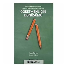 İdealist Öğretmenden Sınava Hazırlayıcı Teknisyene Öğretmenliğin Dönüşümü - Ahmet Yıldız Doğuş Sarpkaya Derya Ünlü H. Tuğba Öztürk David Harvie Gökçe Güvercin Lawrence Angus S. Yetkin Işık Zeynep Alica İsmail Güven