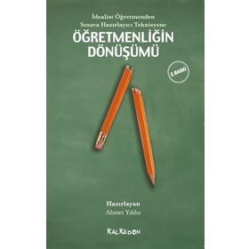 İdealist Öğretmenden Sınava Hazırlayıcı Teknisyene Öğretmenliğin Dönüşümü - Ahmet Yıldız Doğuş Sarpkaya Derya Ünlü H. Tuğba Öztürk David Harvie Gökçe Güvercin Lawrence Angus S. Yetkin Işık Zeynep Alica İsmail Güven