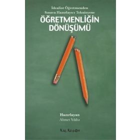 İdealist Öğretmenden Sınava Hazırlayıcı Teknisyene Öğretmenliğin Dönüşümü - Ahmet Yıldız Doğuş Sarpkaya Derya Ünlü H. Tuğba Öztürk David Harvie Gökçe Güvercin Lawrence Angus S. Yetkin Işık Zeynep Alica İsmail Güven