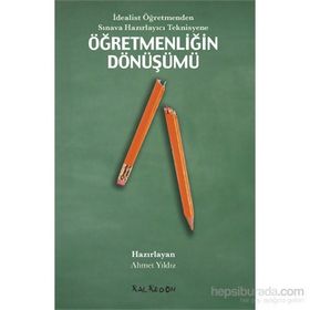 İdealist Öğretmenden Sınava Hazırlayıcı Teknisyene Öğretmenliğin Dönüşümü - Ahmet Yıldız Doğuş Sarpkaya Derya Ünlü H. Tuğba Öztürk David Harvie Gökçe Güvercin Lawrence Angus S. Yetkin Işık Zeynep Alica İsmail Güven