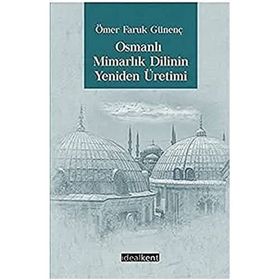 İdealKent Yayıncılık Osmanlı Mimarlık Dilinin Yeniden Üretimi