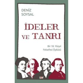 İdeler Ve Tanrı Bir 18. Yüzyıl Felsefesi Öyküsü - Deniz Soysal