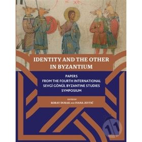 Identity And The Other In Byzantium - Ivana Jevtic