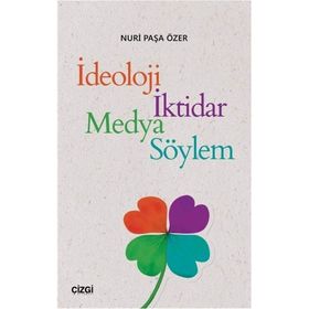 İdeoloji İktidar Medya Söylem - Nuri Paşa Özer