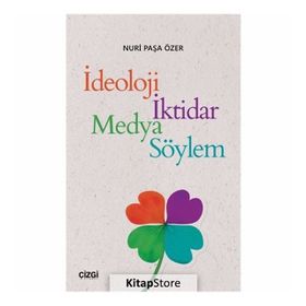 İdeoloji İktidar Medya Söylem - Nuri Paşa Özer