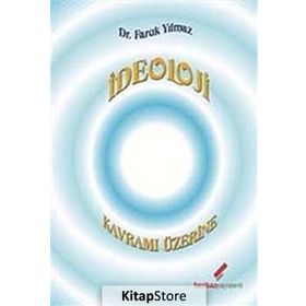 İDEOLOJİ KAVRAMI ÜZERİNE - FARUK YILMAZ