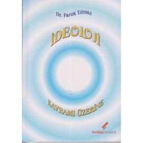 İDEOLOJİ KAVRAMI ÜZERİNE - FARUK YILMAZ
