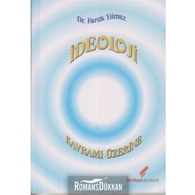 İDEOLOJİ KAVRAMI ÜZERİNE - FARUK YILMAZ