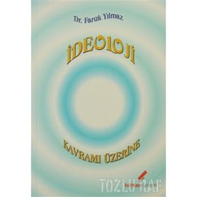 İDEOLOJİ KAVRAMI ÜZERİNE - FARUK YILMAZ
