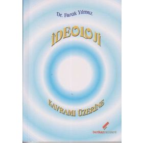 İDEOLOJİ KAVRAMI ÜZERİNE - FARUK YILMAZ