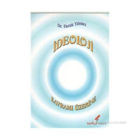 İDEOLOJİ KAVRAMI ÜZERİNE - FARUK YILMAZ