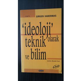 İDEOLOJİ OLARAK TEKNIK VE BILIM - JÜRGEN HABERMAS