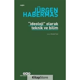 İDEOLOJİ OLARAK TEKNIK VE BILIM - JÜRGEN HABERMAS