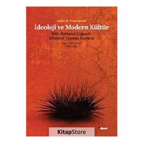 İDEOLOJI VE MODERN KÜLTÜR KITLE İLETIŞIM ÇAĞINDA ELEŞTIREL TOPLUM KURAMI - JONH B. THOMPSON