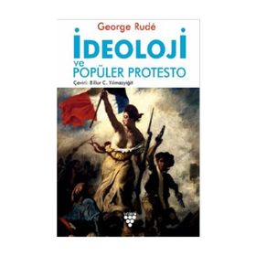 İdeoloji ve Popüler Protesto - George Rude