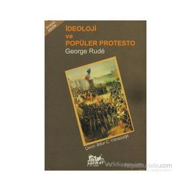İdeoloji ve Popüler Protesto - George Rude