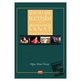İdeolojik İletişim ve Muhafazakar Sanat - Hasan Nail Canat