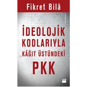 İdeolojik Kodlarıyla Kağıt Üstündeki Pkk - Fikret Bila