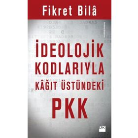 İdeolojik Kodlarıyla Kağıt Üstündeki Pkk - Fikret Bila