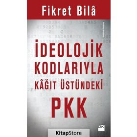 İdeolojik Kodlarıyla Kağıt Üstündeki Pkk - Fikret Bila