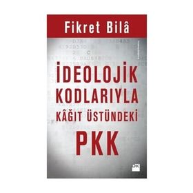 İdeolojik Kodlarıyla Kağıt Üstündeki Pkk - Fikret Bila