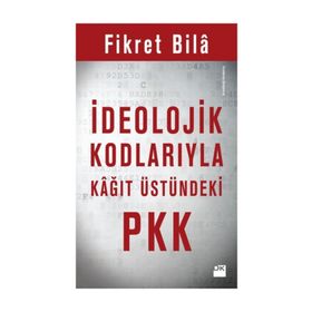 İdeolojik Kodlarıyla Kağıt Üstündeki Pkk - Fikret Bila