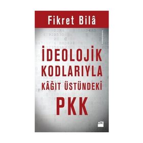 İdeolojik Kodlarıyla Kağıt Üstündeki Pkk - Fikret Bila