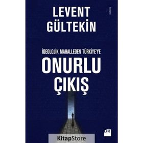 İdeolojik Mahalleden Türkiye’ye Onurlu Çıkış - Levent Gültekin
