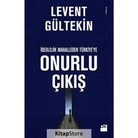 İdeolojik Mahalleden Türkiye’ye Onurlu Çıkış - Levent Gültekin