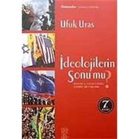 İDEOLOJİLERİN SONU MU? SÖYLEM VE EYLEM ÜZERİNE ELEŞTİREL BIR YAKLAŞIM - UFUK URAS
