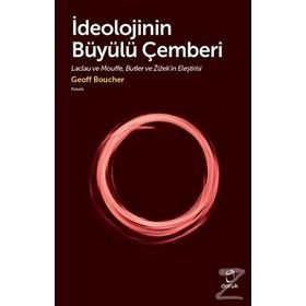 İdeolojinin Büyülü Çemberi - Geoff Boucher
