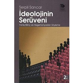 İDEOLOJİNİN SERÜVENİ - SERPIL SANCAR ÜŞÜR