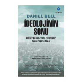 İDEOLOJININ SONU ELLILERDEKI SIYASI FIKIRLERIN TÜKENIŞINE DAIR - DANIEL BELL