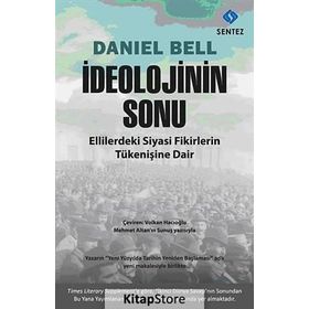 İDEOLOJININ SONU ELLILERDEKI SIYASI FIKIRLERIN TÜKENIŞINE DAIR - DANIEL BELL