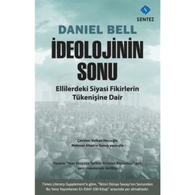 İDEOLOJININ SONU ELLILERDEKI SIYASI FIKIRLERIN TÜKENIŞINE DAIR - DANIEL BELL
