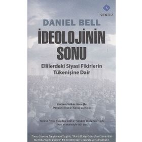 İDEOLOJININ SONU ELLILERDEKI SIYASI FIKIRLERIN TÜKENIŞINE DAIR - DANIEL BELL