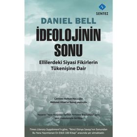 İDEOLOJININ SONU ELLILERDEKI SIYASI FIKIRLERIN TÜKENIŞINE DAIR - DANIEL BELL