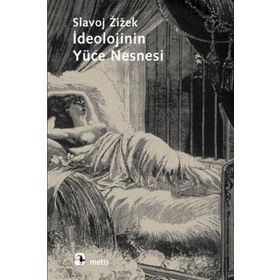 İDEOLOJİNİN YÜCE NESNESI - SLAVOJ ZIZEK